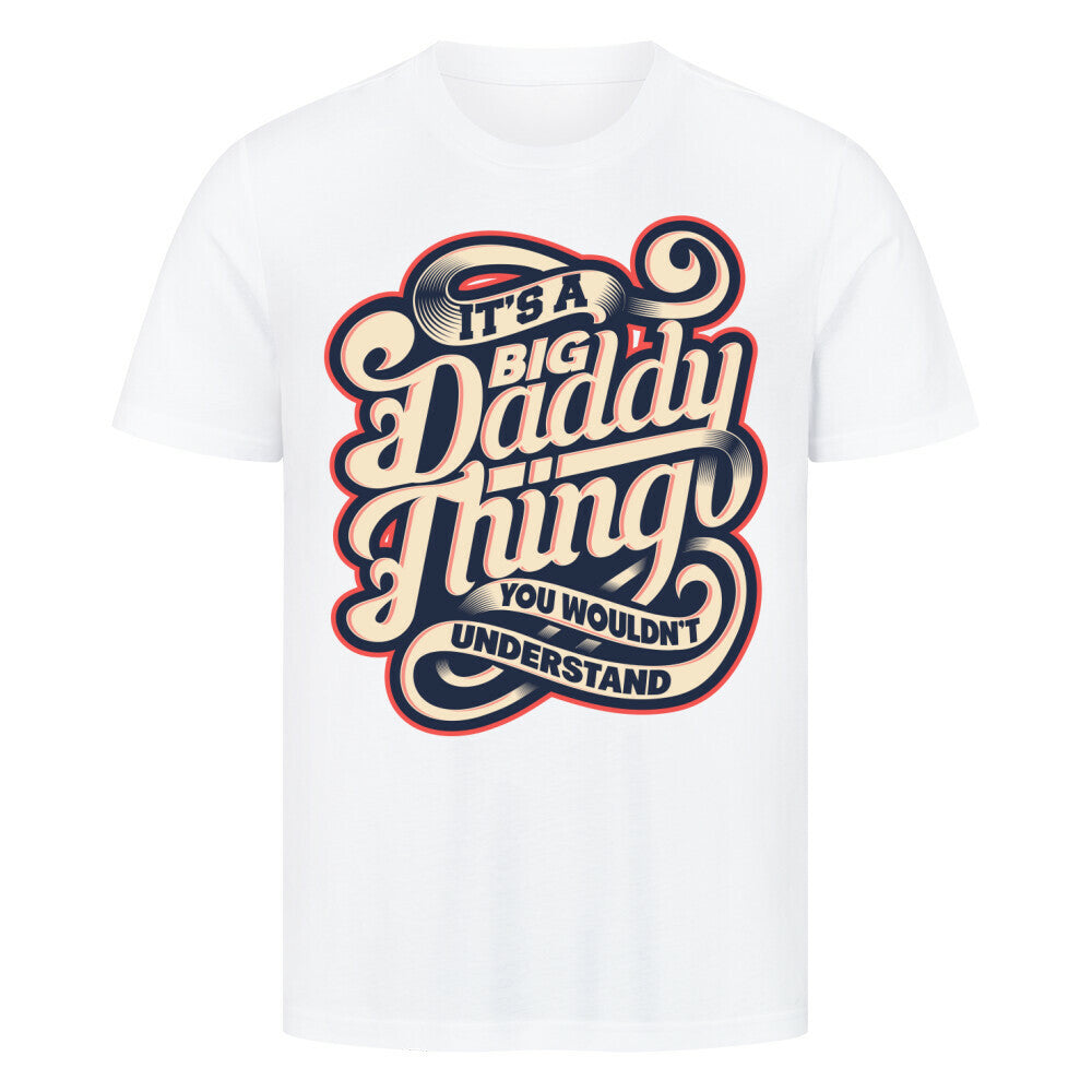 Premium T-Shirt with bold "Big Daddy Thing" design, 100% cotton, from Dad collection.