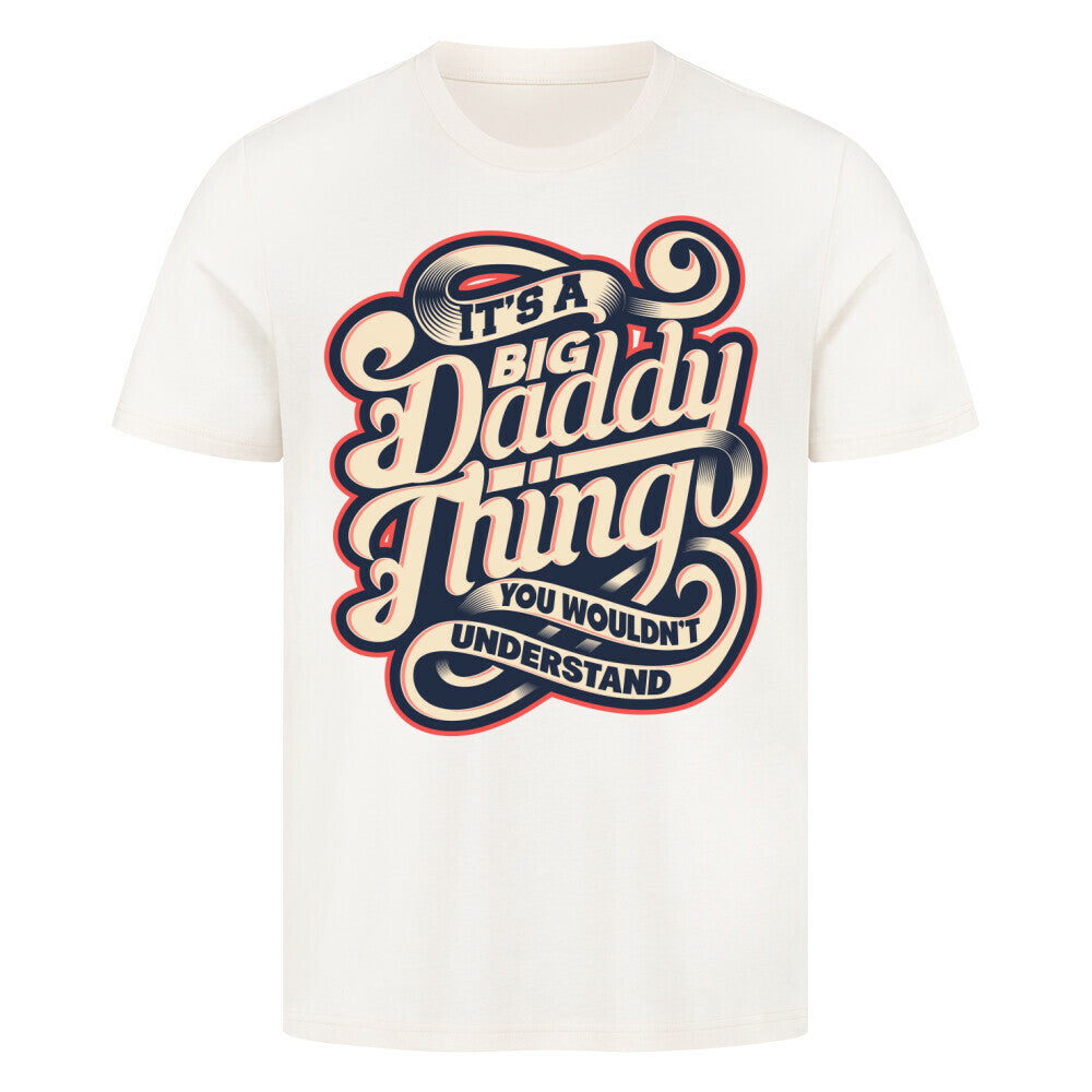 Premium T-Shirt with "Big Daddy Thing" design, 100% cotton, from Dad Collection.