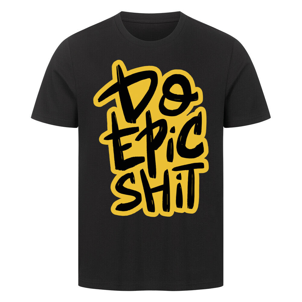 Black premium t-shirt with bold yellow text "Do Epic Shit" on the front.