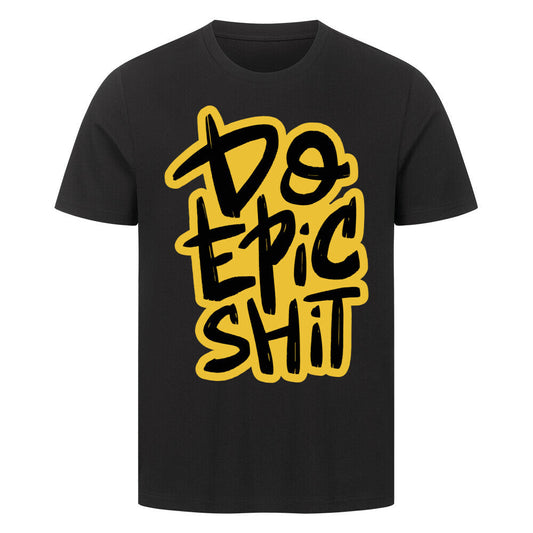 Black premium t-shirt with bold yellow text "Do Epic Shit" on the front.