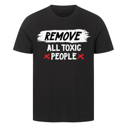 Black premium t-shirt with "Remove all toxic people" printed in bold white letters.