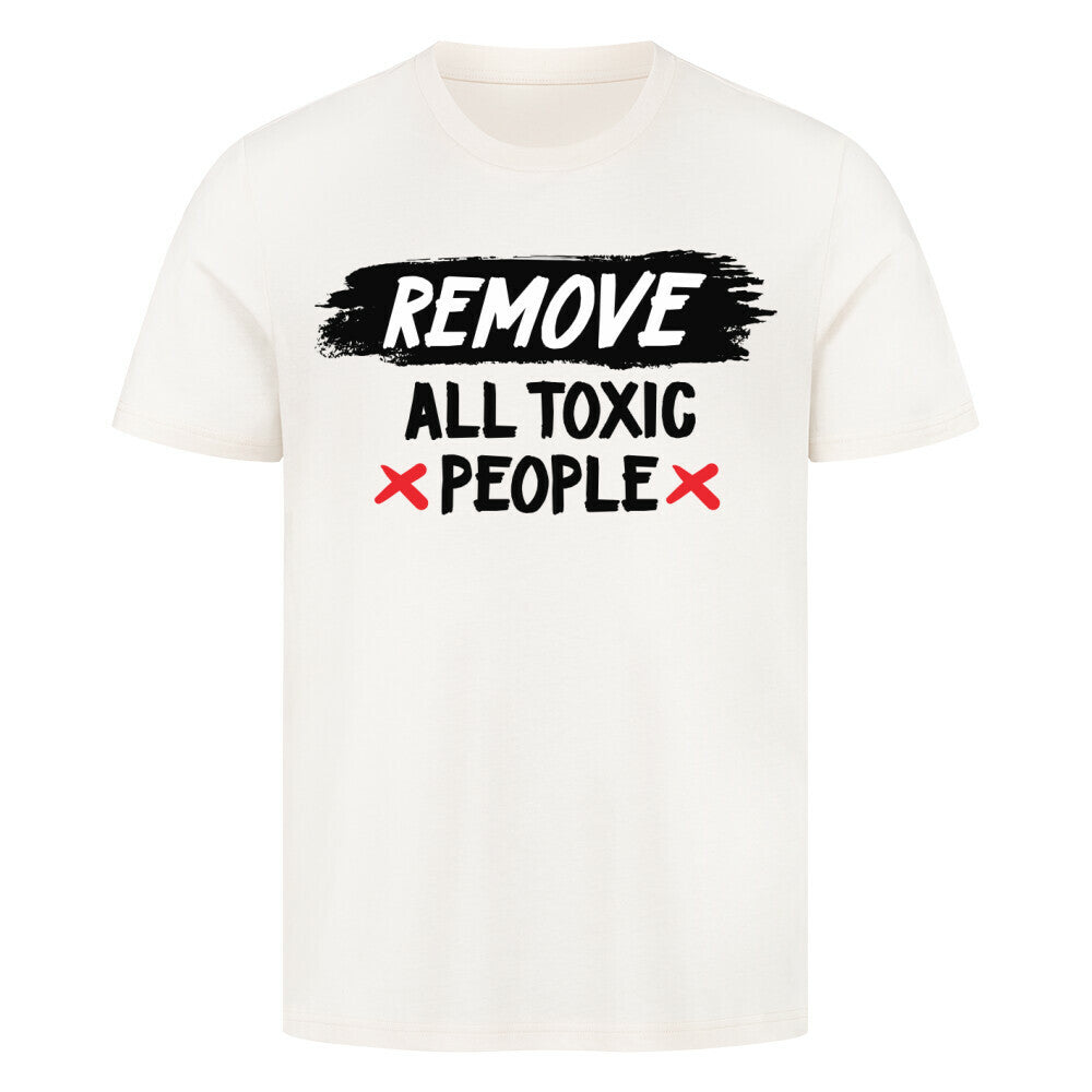 Premium T-shirt with "Remove All Toxic People" text design, made from 100% cotton, high-quality standard.