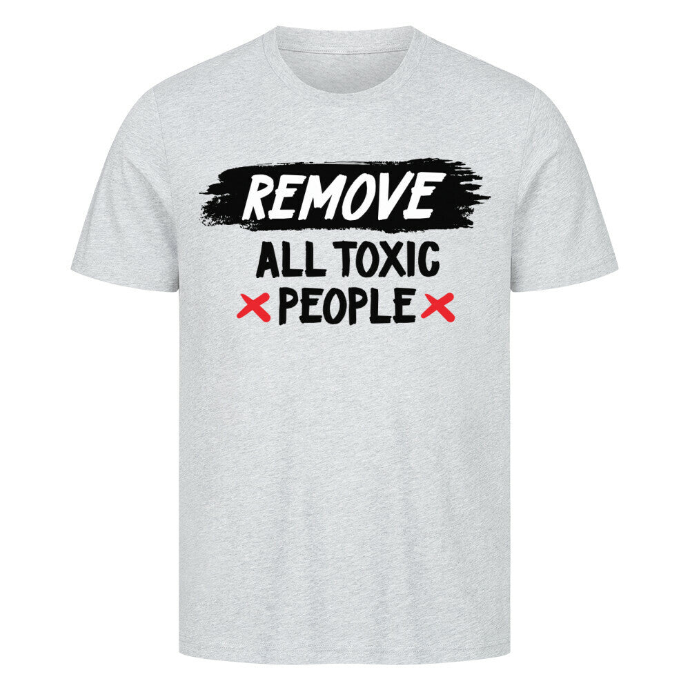 Premium T-Shirt with "Remove All Toxic People" message in high-quality cotton.