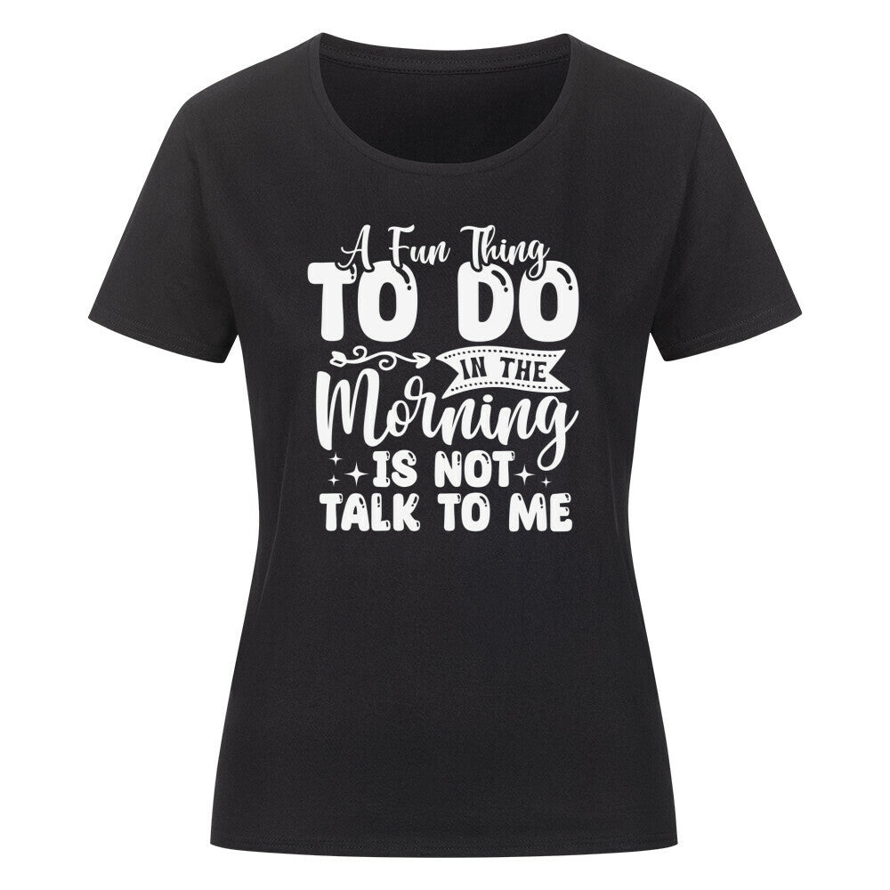 Classic organic women shirt with morning quote, black, round neck.