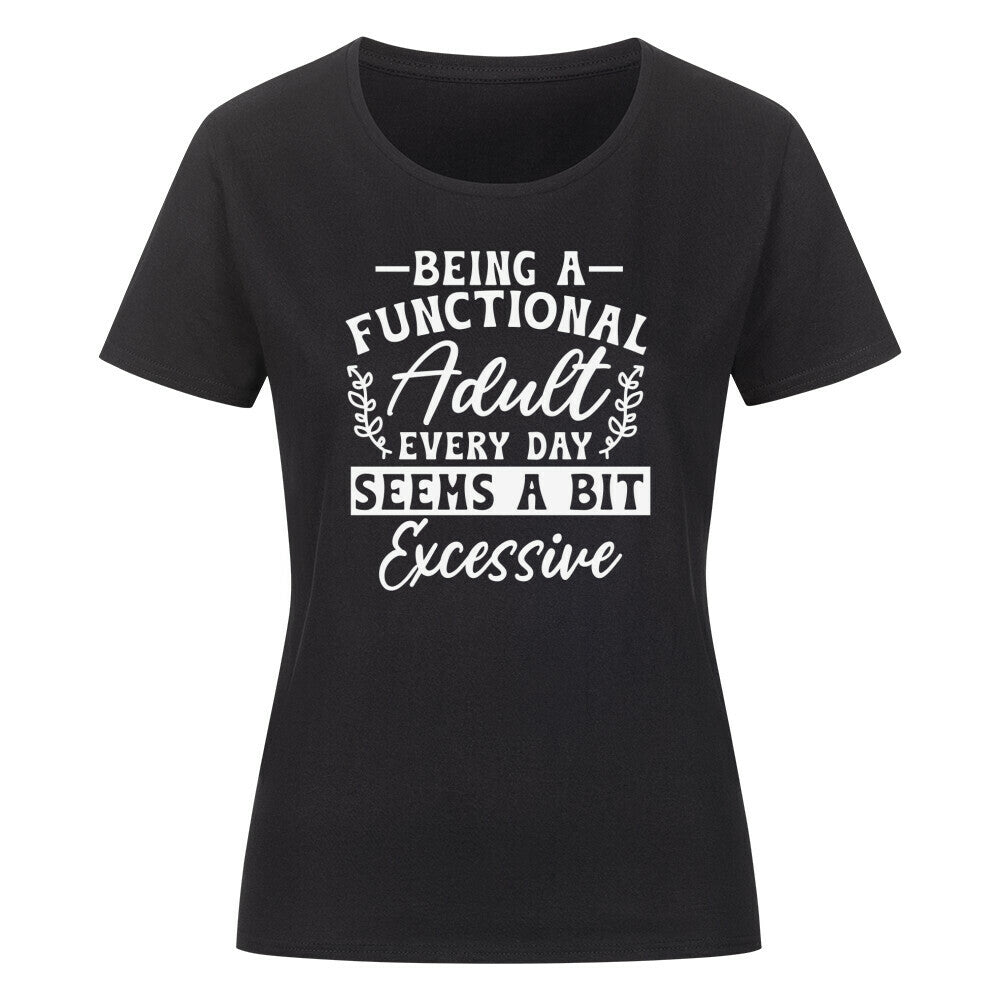 Classic organic shirt for women with "Being a Functional Adult" text design.