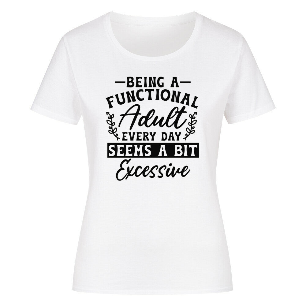 Classic organic women's shirt with "Being a Functional Adult" print, short sleeves.