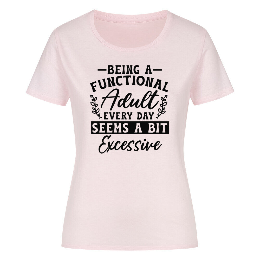 Classic organic woman's shirt with humorous text on being a functional adult.