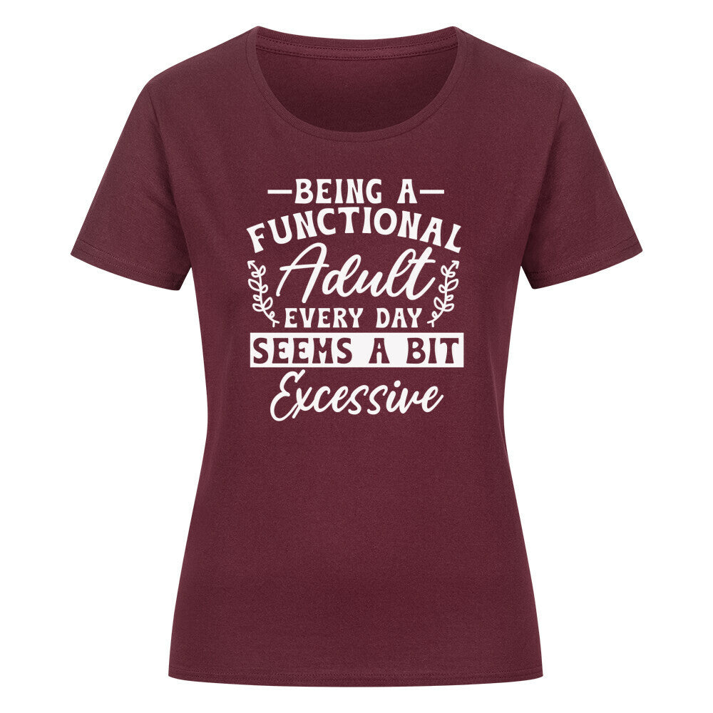 Classic organic women's shirt with a humorous "Being a Functional Adult" print, made of 100% organic cotton.