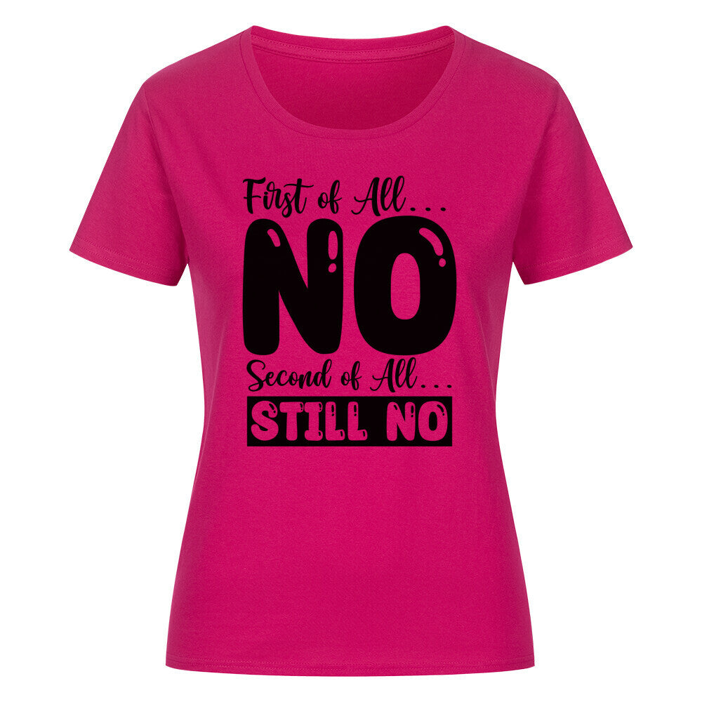 Classic organic women's shirt with "First of All No" text in pink.