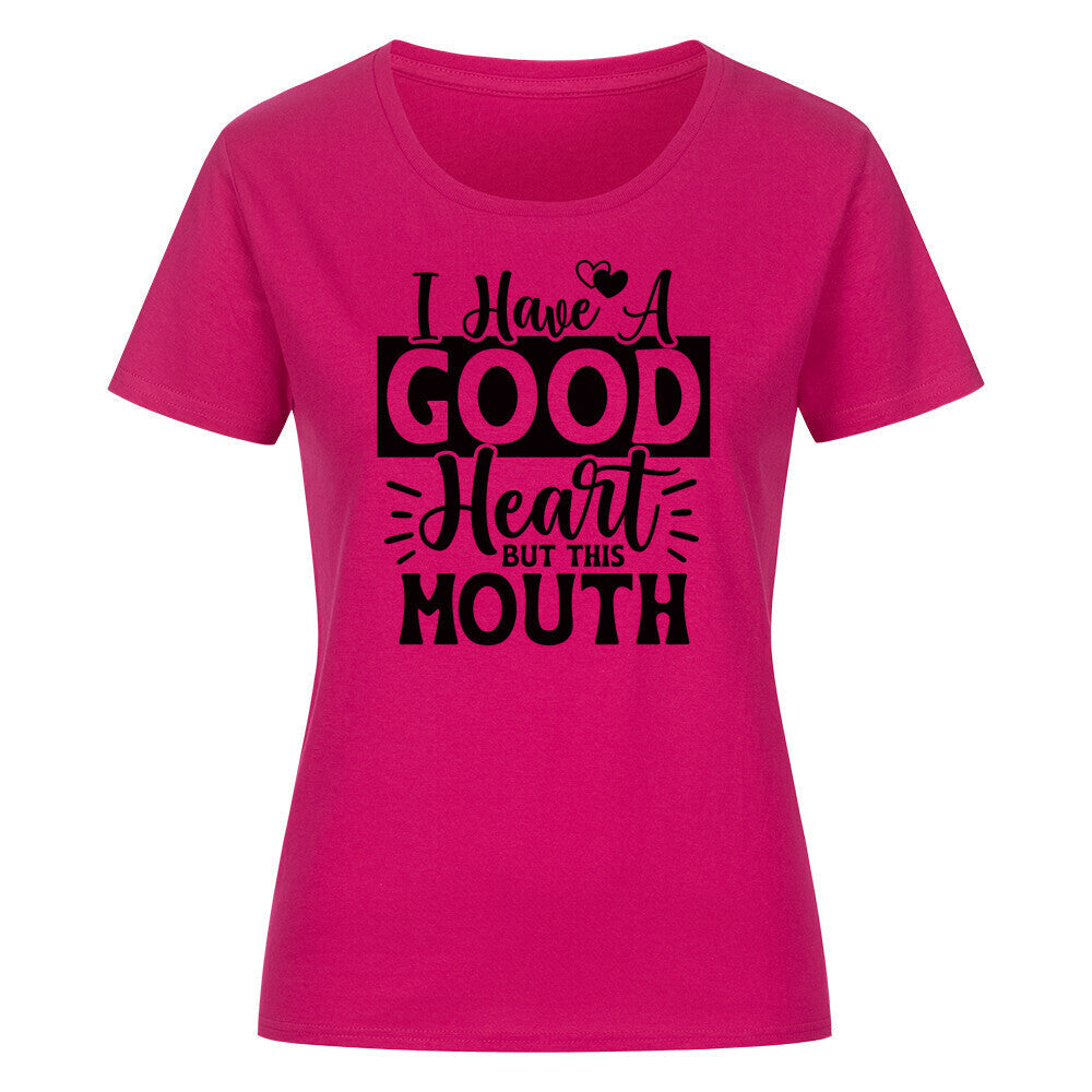 Classic organic women's shirt in pink with "I Have a Good Heart But This Mouth" text.