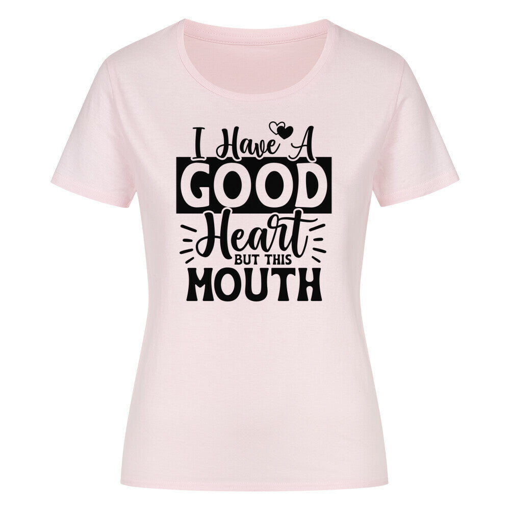 Women's classic organic shirt with "I Have a Good Heart But This Mouth" print.