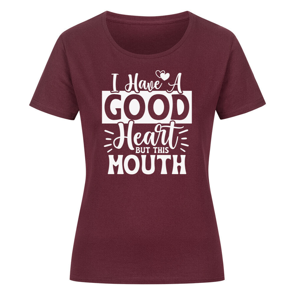 Classic organic women's shirt with "I Have a Good Heart But This Mouth" print in burgundy.