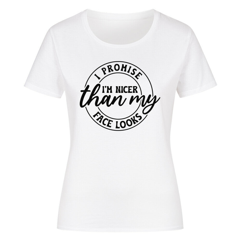 Classic organic women's T-shirt with "I Promise I'm Nicer than My Face Looks" print, 100% cotton.