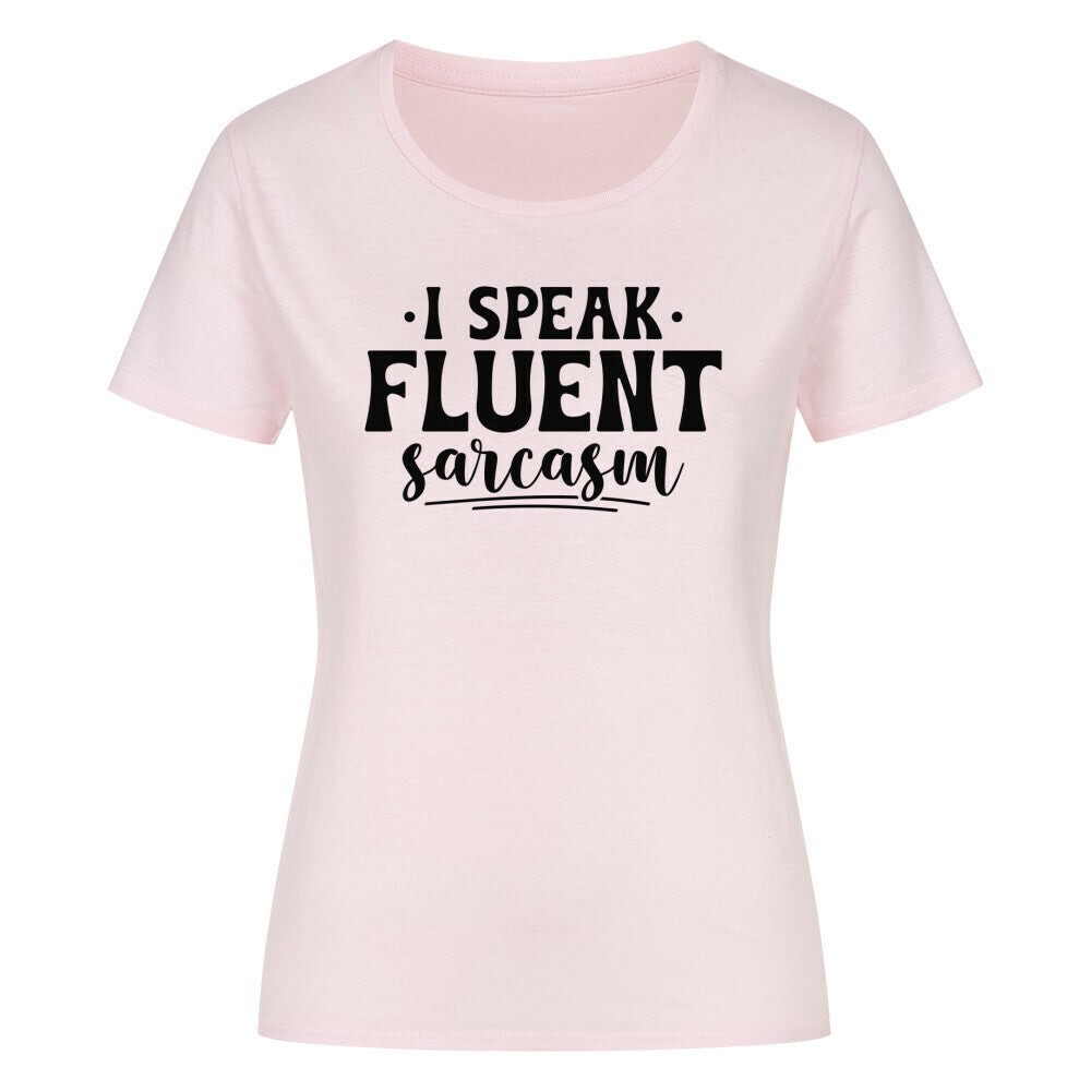 Classic organic women's shirt with "I Speak Fluent Sarcasm" text.