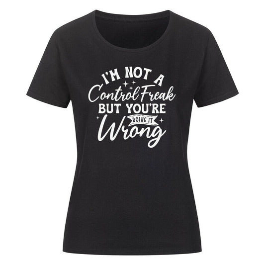 Classic organic women's shirt with "I'm not a control freak but you're doing it wrong" print, round neck, black.