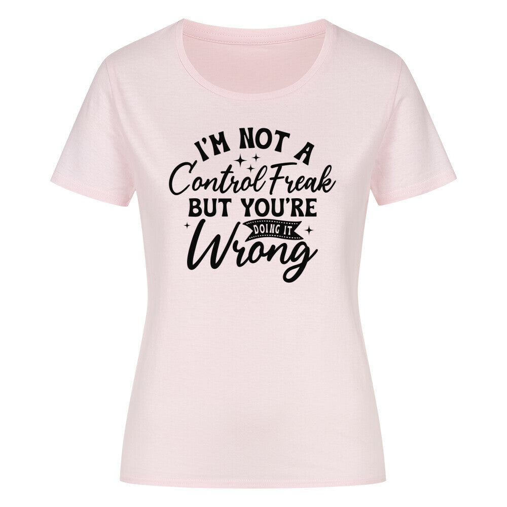 Classic Organic Women's Shirt with "I'm Not a Control Freak" Print