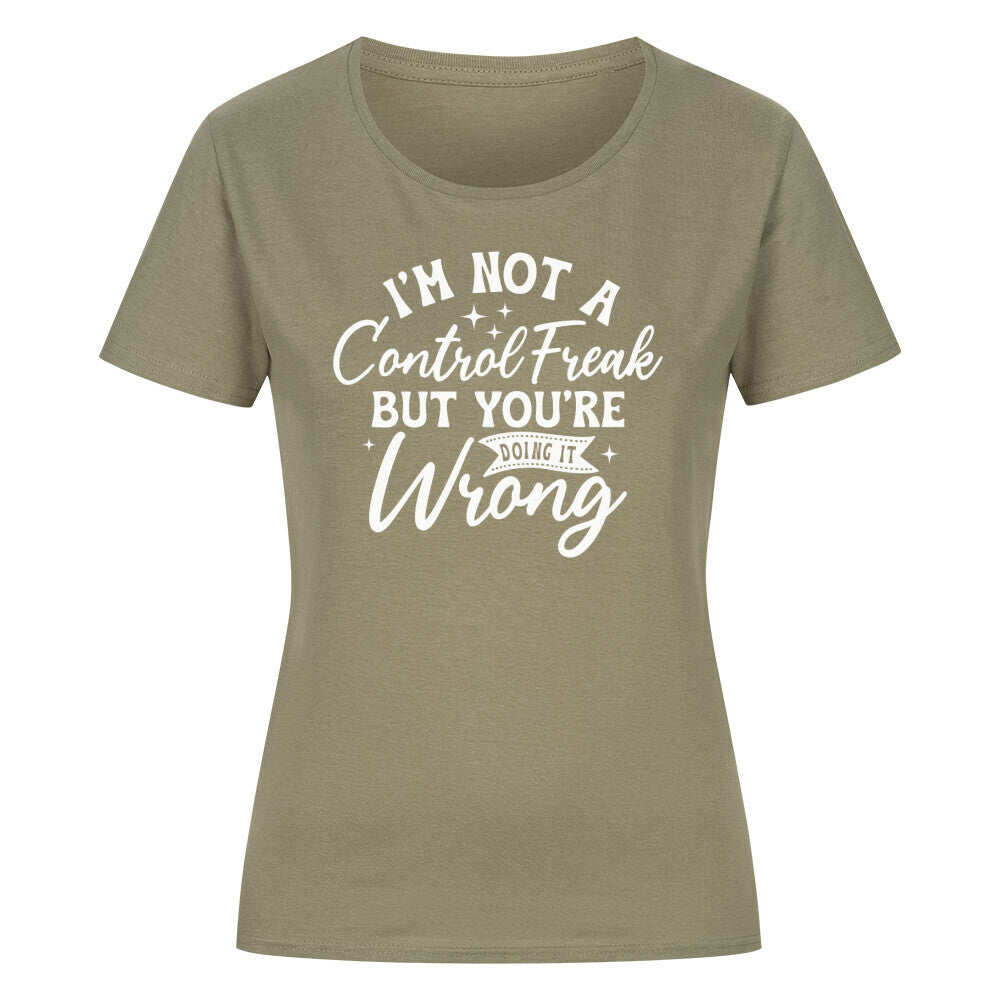 Classic organic women's shirt with "I'm Not a Control Freak" phrase on green fabric.