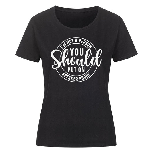 Classic organic women's shirt with "You Should not Put me on the Speaker" text.