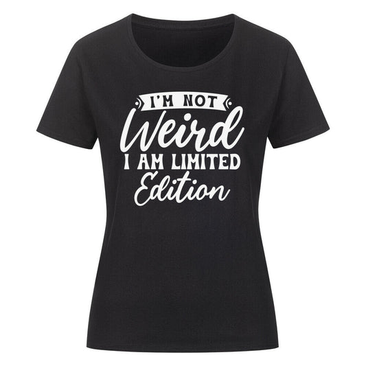Classic organic women's shirt with "I'm not Weird, I am Limited Edition" print.