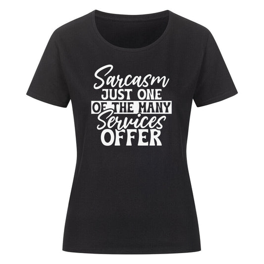 Classic organic women's t-shirt with "Sarcasm Just one of the many Services offer" text.