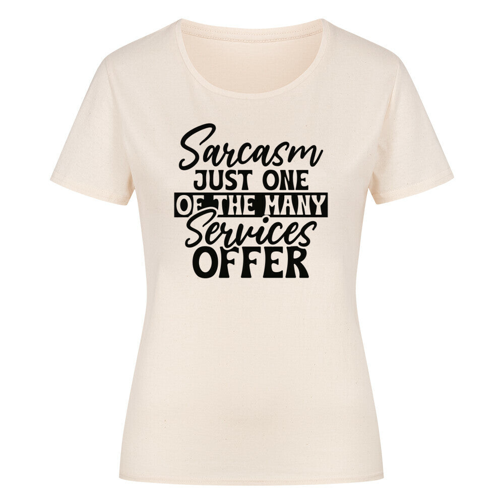Classic organic women's shirt with sarcasm quote, round neckline.