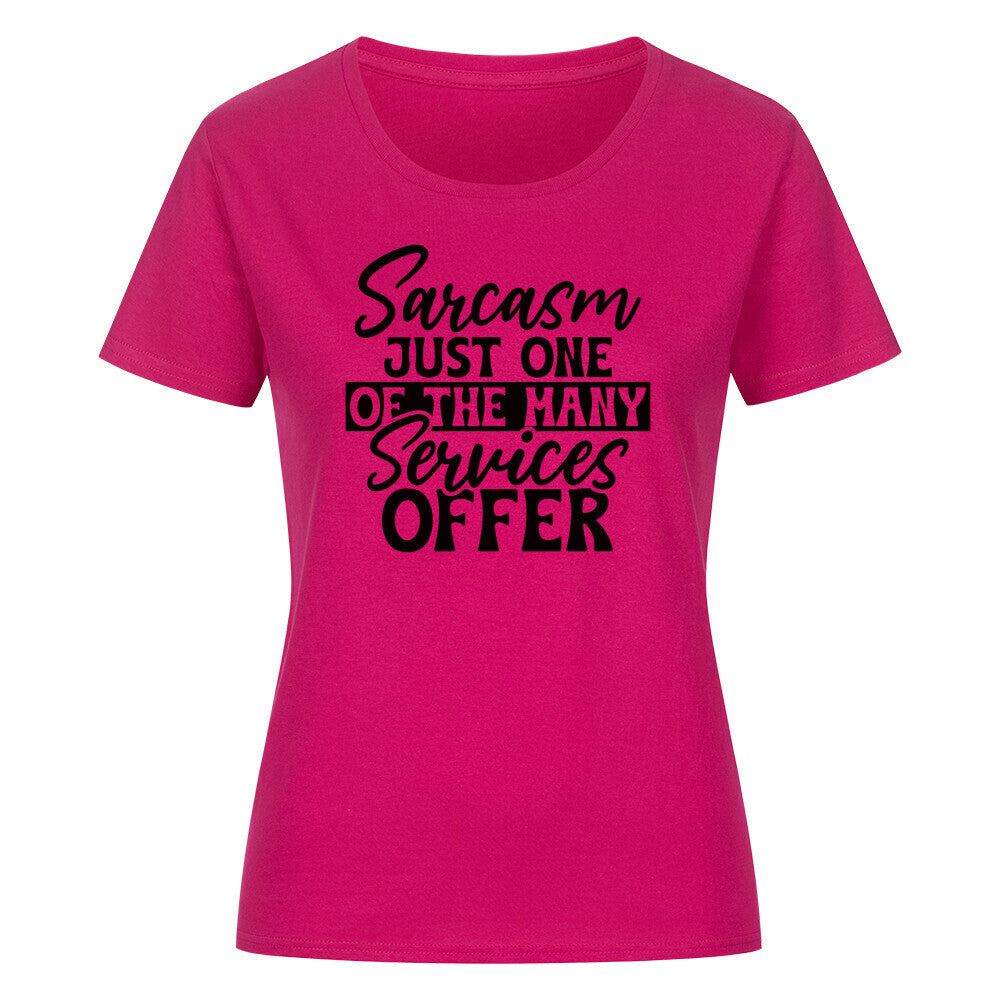 Women's classic organic shirt with "Sarcasm Just One of the Many Services I Offer" text, made from 100% half-combed organic cotton.