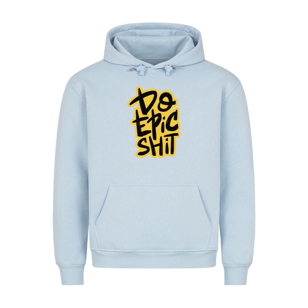 Light blue HigherBlanks Premium Hoodie with "Do Epic Shit" graphic on the front.