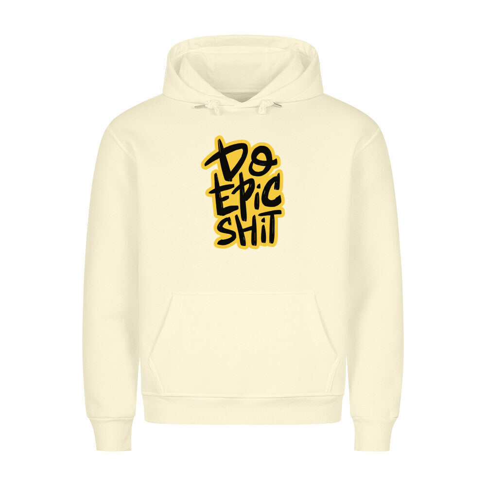 HigherBlanks Premium Hoodie with "Do Epic Shit" graphic in beige color, featuring a cozy fit, kangaroo pocket, and metal-tipped drawstrings.