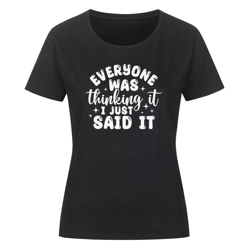 Classic organic shirt for women with text "Everyone was thinking it, I just said it".