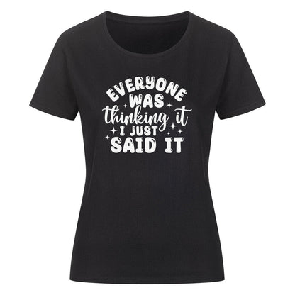 Classic organic shirt for women with text "Everyone was thinking it, I just said it".