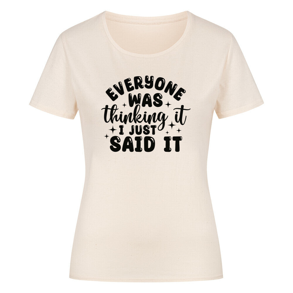 Classic organic shirt for women with "Everyone was thinking it" text design.