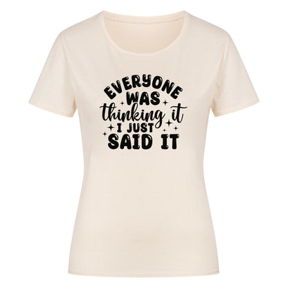 Classic organic shirt for women with "Everyone was thinking it" text design.