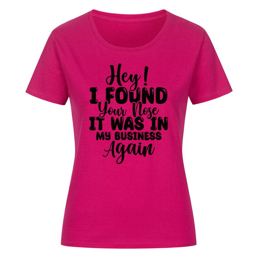 Classic organic women's shirt with humorous "Hey! I found your Nose..." print, pink color.