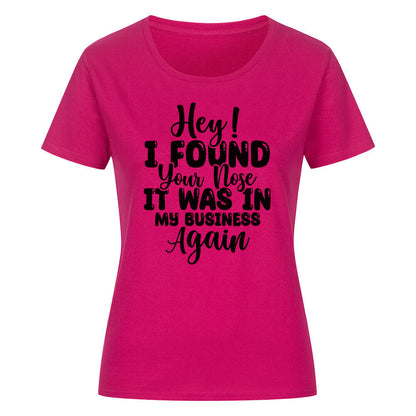 Classic organic women's shirt with humorous "Hey! I found your Nose..." print, pink color.