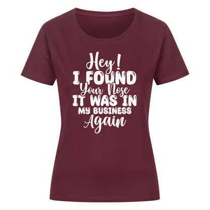Classic organic women's shirt with "Hey! I found your nose..." print, 100% cotton.